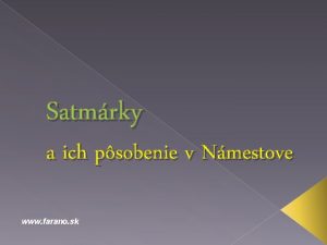 Satmrky a ich psobenie v Nmestove www farano