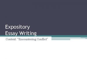 Expository Essay Writing Context Encountering Conflict Purpose of
