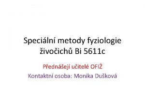 Speciln metody fyziologie ivoich Bi 5611 c Pednej