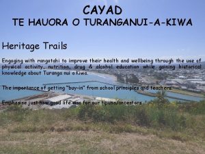 CAYAD TE HAUORA O TURANGANUIAKIWA Heritage Trails Engaging