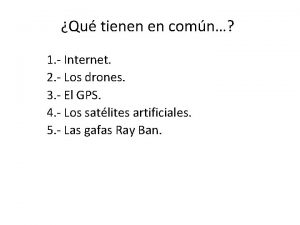 Qu tienen en comn 1 Internet 2 Los