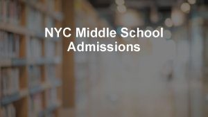 NYC Middle School Admissions Welcome to Middle School