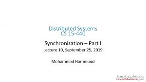 Distributed Systems CS 15 440 Synchronization Part I