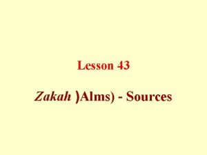 Lesson 43 Zakah Alms Sources Zakah the third