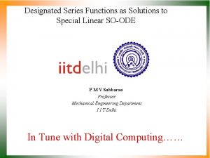Designated Series Functions as Solutions to Special Linear