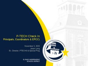 PTECH Check In Principals Coordinators EPCC November 3