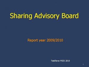 Sharing Advisory Board Report year 20092010 Taskforce MSIS