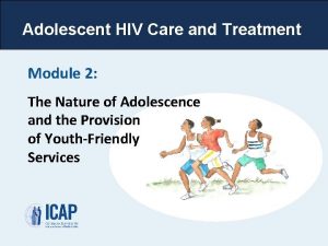 Adolescent HIV Care and Treatment Module 2 The