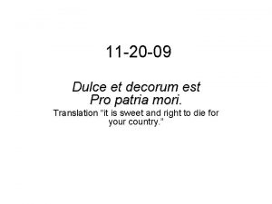 11 20 09 Dulce et decorum est Pro