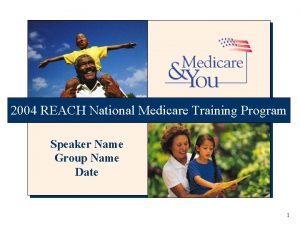 2004 REACH National Medicare Training Program Speaker Name