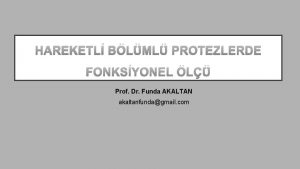 HAREKETL BLML PROTEZLERDE FONKSYONEL L Prof Dr Funda