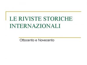 LE RIVISTE STORICHE INTERNAZIONALI Ottocento e Novecento 1841