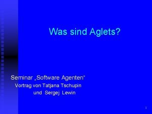 Was sind Aglets Seminar Software Agenten Vortrag von