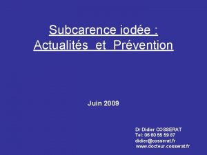 Subcarence iode Actualits et Prvention Juin 2009 Dr