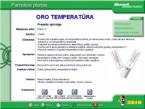 ORO TEMPERATRA Projekto apvalga Mokymosi sritis Amius Fizika