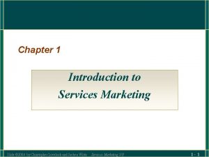 Chapter 1 Introduction to Services Marketing Slide 2004