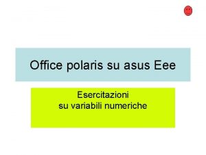 Office polaris su asus Eee Esercitazioni su variabili