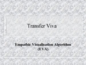 Transfer Viva Empathic Visualisation Algorithm EVA Outline Multidimensional