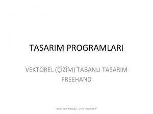 TASARIM PROGRAMLARI VEKTREL ZM TABANLI TASARIM FREEHAND Abdulkadir