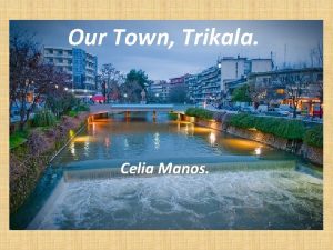 Our Town Trikala Celia Manos Location Trikala Greek