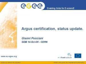 Enabling Grids for Escienc E Argus certification status