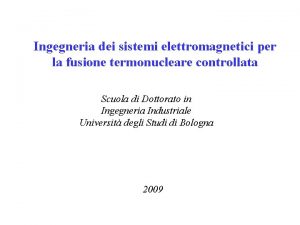 Ingegneria dei sistemi elettromagnetici per la fusione termonucleare