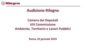 Audizione Rilegno Camera dei Deputati VIII Commissione Ambiente