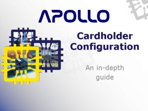 Cardholder Configuration An indepth guide Overview Main module