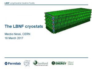 LBNF LongBaseline Neutrino Facility The LBNF cryostats Marzio