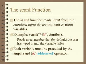 The scanf Function 4 The scanf function reads