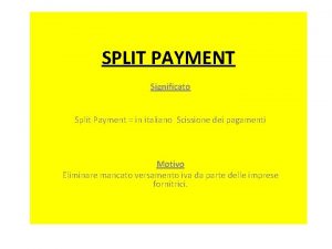 SPLIT PAYMENT Significato Split Payment in italiano Scissione