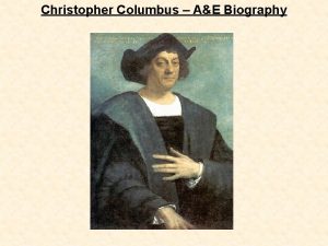 Christopher Columbus AE Biography 1 What was Columbus