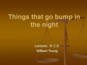 Things that go bump in the night Lecturer