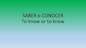 SABER o CONOCER To know or to know