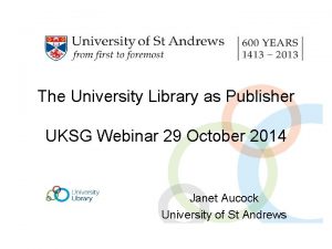 The University Library as Publisher UKSG Webinar 29