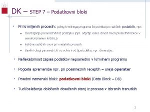 DK STEP 7 Podatkovni bloki Pri krmiljenih procesih