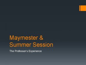 Maymester Summer Session The Professors Experience The Courses