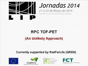 RPC TOFPET An Unlikely Approach Currently supported by