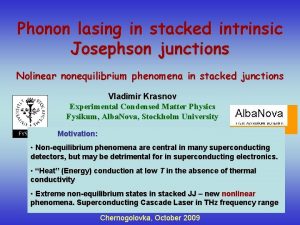 Phonon lasing in stacked intrinsic Josephson junctions Nolinear