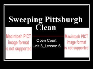 Sweeping Pittsburgh Clean Open Court Unit 3Lesson 6