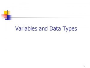 Variables and Data Types 1 Variable n Definition