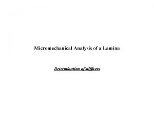 Micromechanical Analysis of a Lamina Determination of stiffness