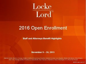 2016 Open Enrollment Staff and Attorneys Benefit Highlights