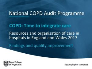 National COPD Audit Programme COPD Time to integrate