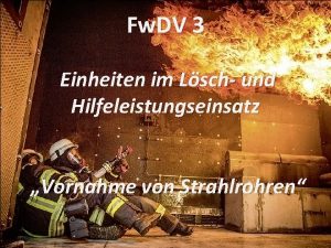 Fw DV 3 Einheiten im Lsch und Hilfeleistungseinsatz