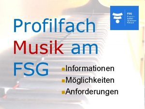 Profilfach Musik am Informationen FSG Mglichkeiten n n