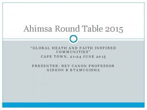 Ahimsa Round Table 2015 GLOBAL HEATH AND FAITH