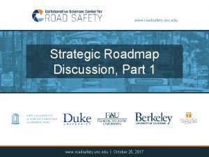 www roadsafety unc edu Strategic Roadmap Discussion Part