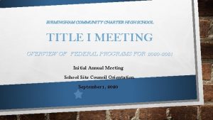 BIRMINGHAM COMMUNITY CHARTER HIGH SCHOOL TITLE I MEETING