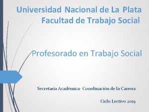 Universidad Nacional de La Plata Facultad de Trabajo